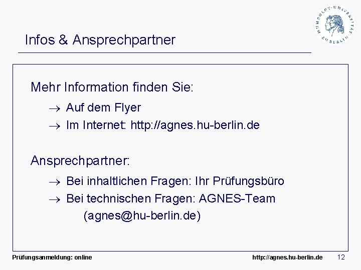 Infos & Ansprechpartner Mehr Information finden Sie: Auf dem Flyer Im Internet: http: //agnes.