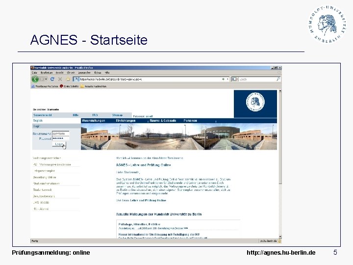 AGNES - Startseite Prüfungsanmeldung: online http: //agnes. hu-berlin. de 5 