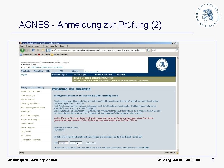 AGNES - Anmeldung zur Prüfung (2) Prüfungsanmeldung: online http: //agnes. hu-berlin. de 7 