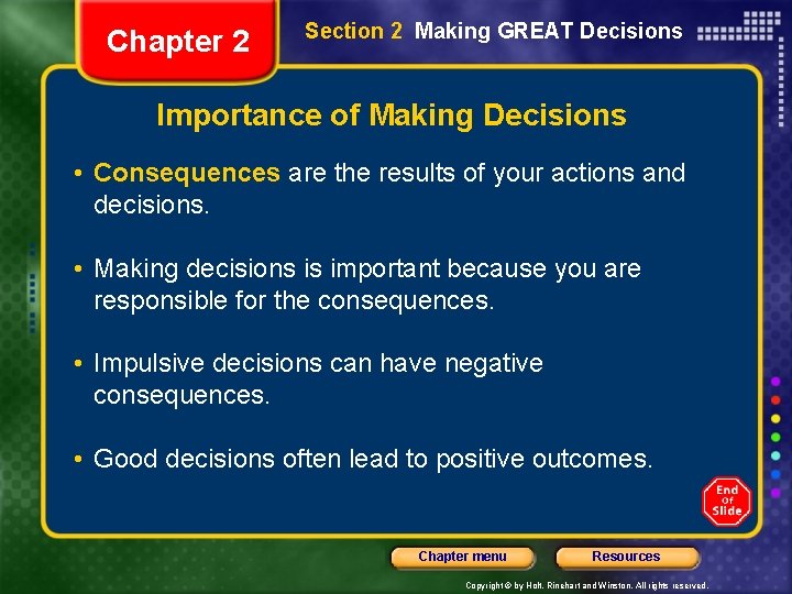 Chapter 2 Section 2 Making GREAT Decisions Importance of Making Decisions • Consequences are