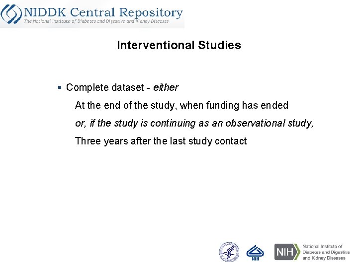 Interventional Studies § Complete dataset - either At the end of the study, when