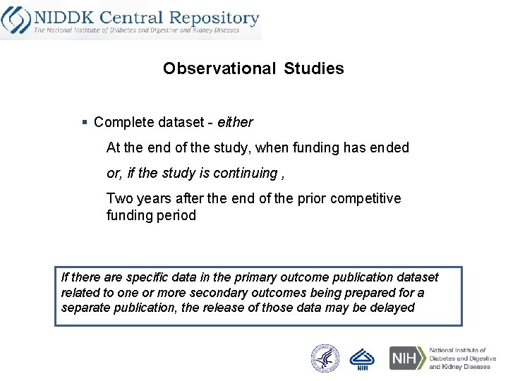 Observational Studies § Complete dataset - either At the end of the study, when