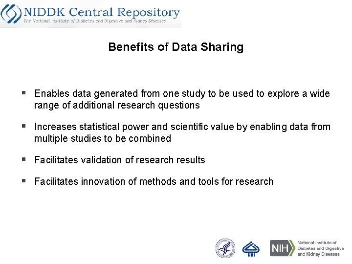 Benefits of Data Sharing § Enables data generated from one study to be used