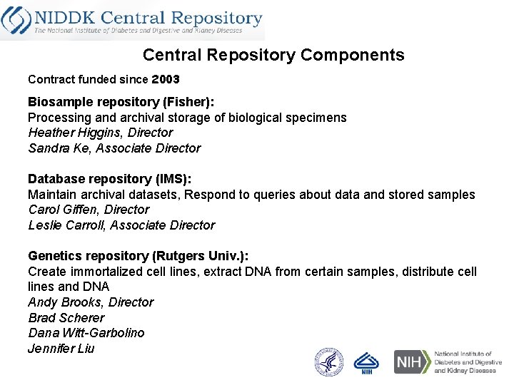 Central Repository Components Contract funded since 2003 Biosample repository (Fisher): Processing and archival storage