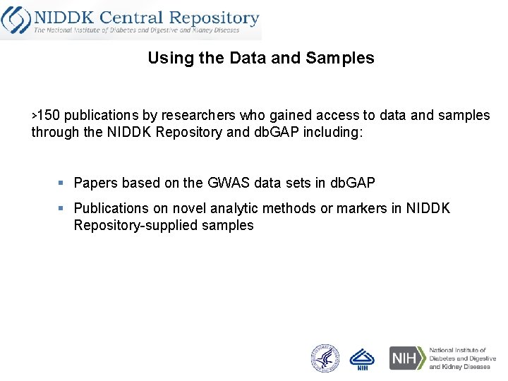 Using the Data and Samples >150 publications by researchers who gained access to data