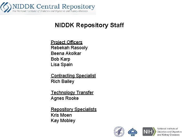 NIDDK Repository Staff Project Officers Rebekah Rasooly Beena Akolkar Bob Karp Lisa Spain Contracting