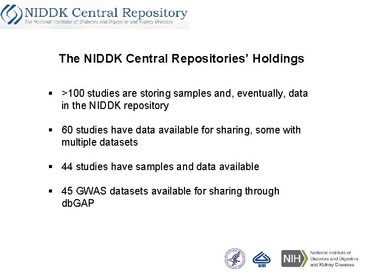 The NIDDK Central Repositories’ Holdings § >100 studies are storing samples and, eventually, data