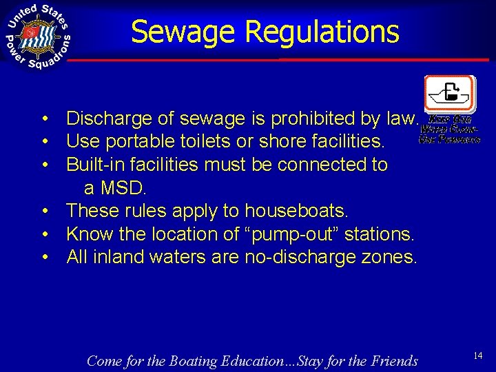 Sewage Regulations • Discharge of sewage is prohibited by law. • Use portable toilets