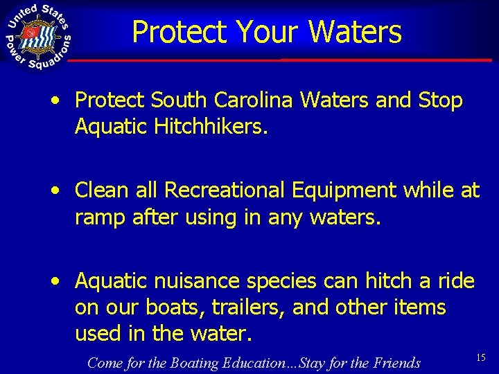 Protect Your Waters • Protect South Carolina Waters and Stop Aquatic Hitchhikers. • Clean