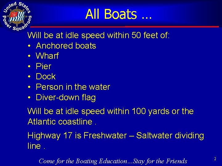 All Boats … Will be at idle speed within 50 feet of: • Anchored