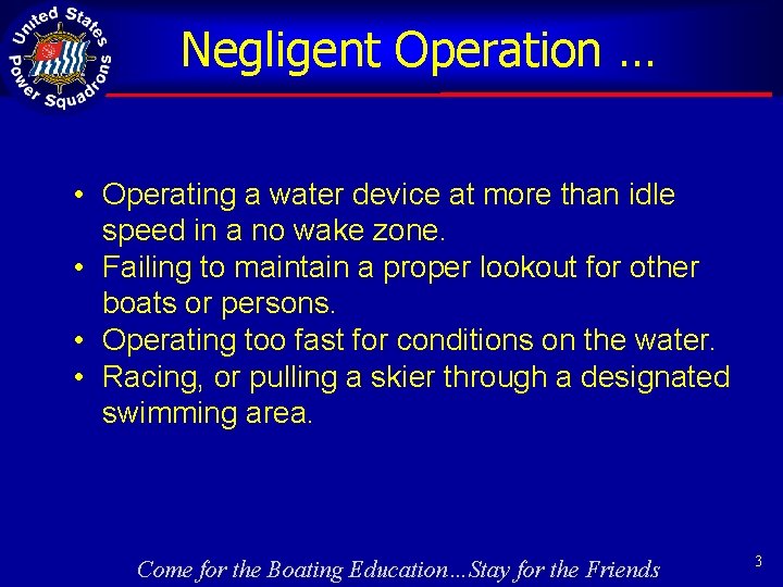 Negligent Operation … • Operating a water device at more than idle speed in