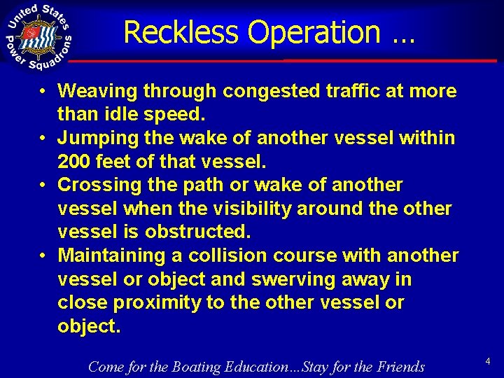 Reckless Operation … • Weaving through congested traffic at more than idle speed. •