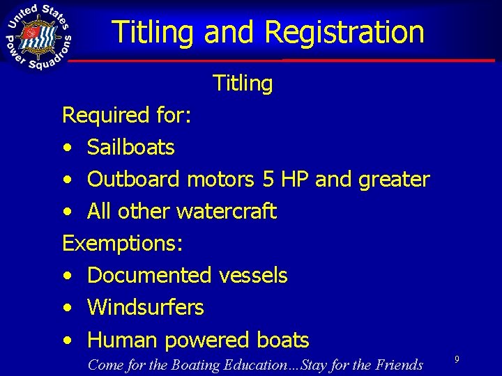 Titling and Registration Titling Required for: • Sailboats • Outboard motors 5 HP and