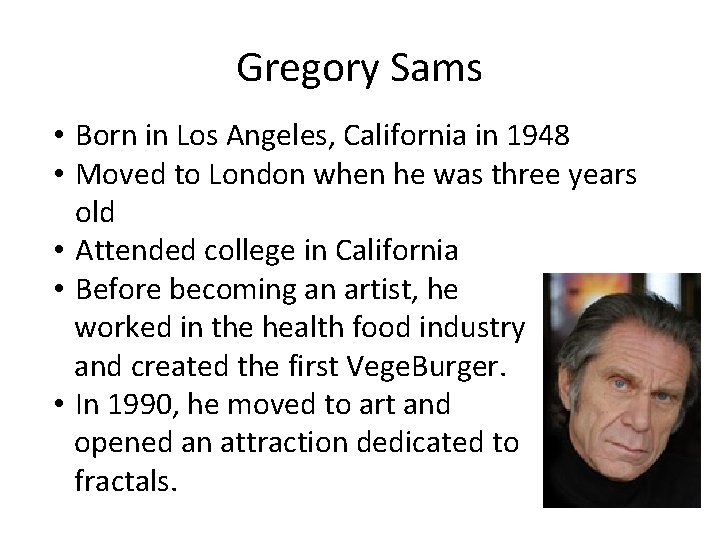 Gregory Sams • Born in Los Angeles, California in 1948 • Moved to London