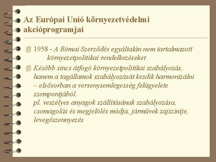 Az Európai Unió környezetvédelmi akcióprogramjai 4 1958 - A Római Szerződés egyáltalán nem tartalmazott