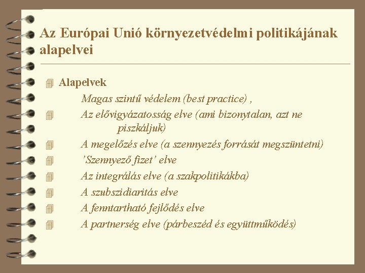 Az Európai Unió környezetvédelmi politikájának alapelvei 4 Alapelvek 4 4 4 4 Magas szintű