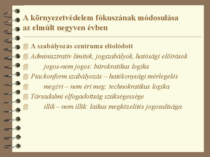 A környezetvédelem fókuszának módosulása az elmúlt negyven évben 4 A szabályozás centruma eltolódott 4