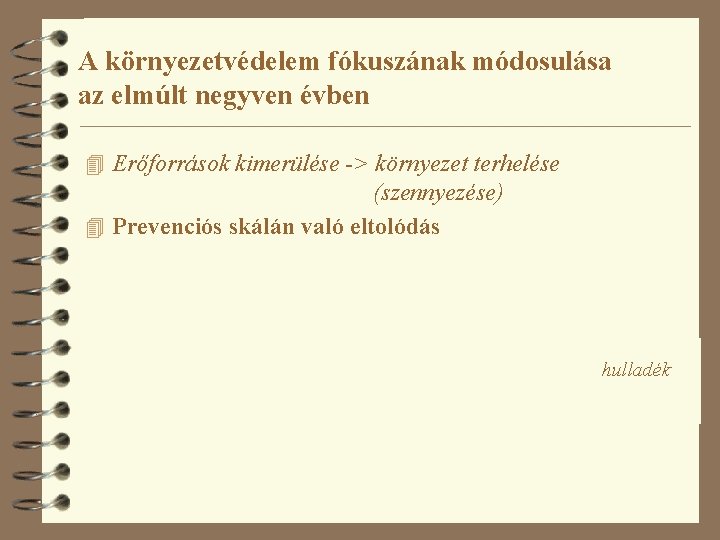 A környezetvédelem fókuszának módosulása az elmúlt negyven évben 4 Erőforrások kimerülése -> környezet terhelése