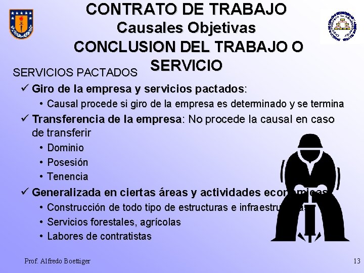 CONTRATO DE TRABAJO Causales Objetivas CONCLUSION DEL TRABAJO O SERVICIOS PACTADOS ü Giro de