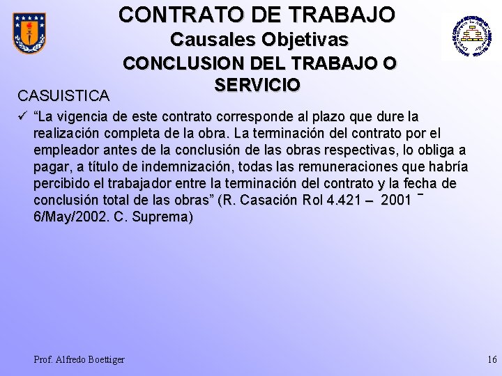 CONTRATO DE TRABAJO Causales Objetivas CONCLUSION DEL TRABAJO O SERVICIO CASUISTICA ü “La vigencia