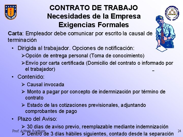 CONTRATO DE TRABAJO Necesidades de la Empresa Exigencias Formales Carta: Empleador debe comunicar por