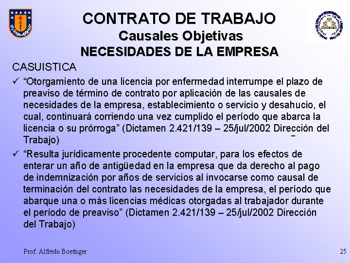 CONTRATO DE TRABAJO Causales Objetivas NECESIDADES DE LA EMPRESA CASUISTICA ü “Otorgamiento de una