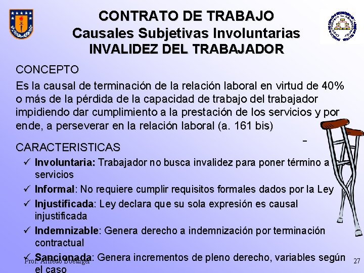 CONTRATO DE TRABAJO Causales Subjetivas Involuntarias INVALIDEZ DEL TRABAJADOR CONCEPTO Es la causal de