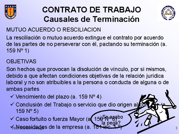 CONTRATO DE TRABAJO Causales de Terminación MUTUO ACUERDO O RESCILIACION La resciliación o mutuo