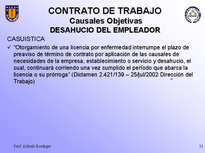 CONTRATO DE TRABAJO Causales Objetivas DESAHUCIO DEL EMPLEADOR CASUISTICA ü “Otorgamiento de una licencia