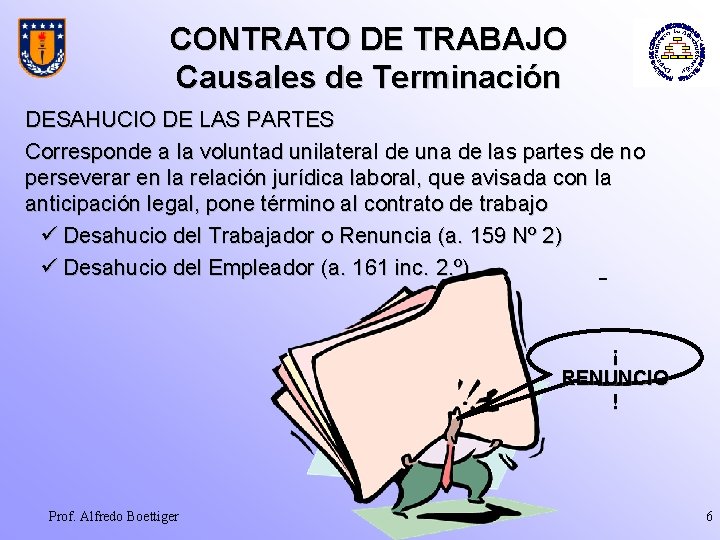 CONTRATO DE TRABAJO Causales de Terminación DESAHUCIO DE LAS PARTES Corresponde a la voluntad