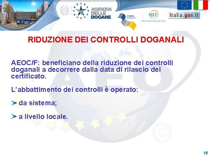 RIDUZIONE DEI CONTROLLI DOGANALI AEOC/F: beneficiano della riduzione dei controlli doganali a decorrere dalla