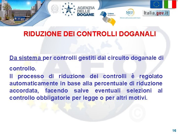 RIDUZIONE DEI CONTROLLI DOGANALI Da sistema per controlli gestiti dal circuito doganale di controllo.