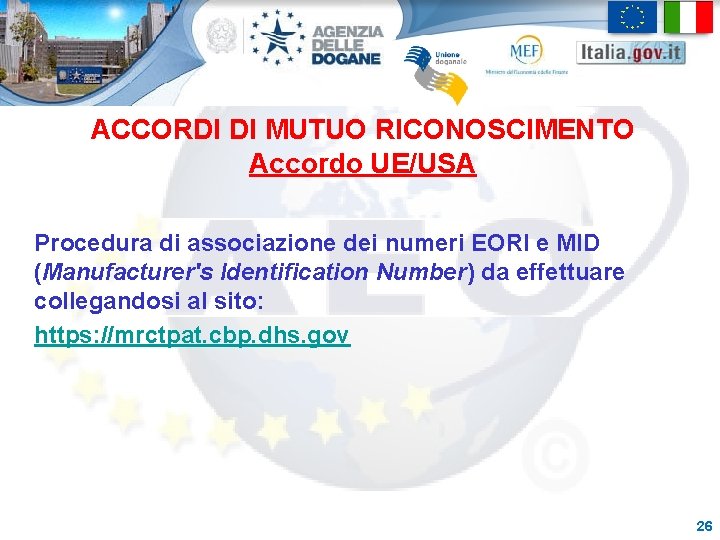 ACCORDI DI MUTUO RICONOSCIMENTO Accordo UE/USA Procedura di associazione dei numeri EORI e MID