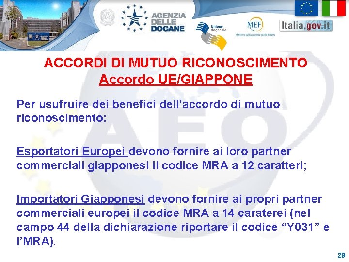 ACCORDI DI MUTUO RICONOSCIMENTO Accordo UE/GIAPPONE Per usufruire dei benefici dell’accordo di mutuo riconoscimento: