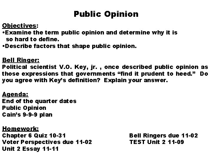 Public Opinion Objectives: • Examine the term public opinion and determine why it is