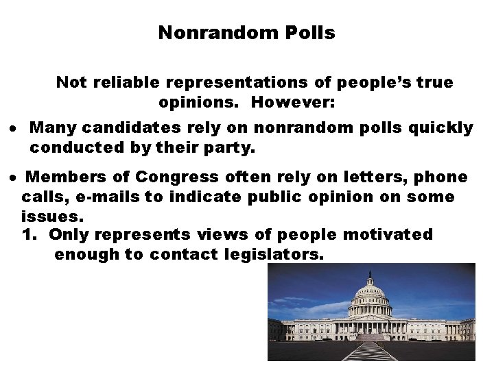Nonrandom Polls Not reliable representations of people’s true opinions. However: · Many candidates rely