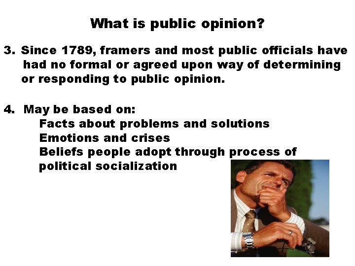 What is public opinion? 3. Since 1789, framers and most public officials have had