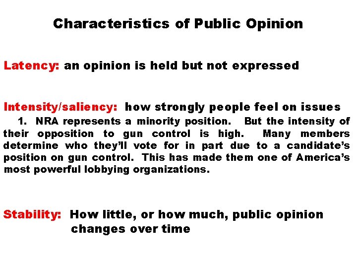 Characteristics of Public Opinion Latency: an opinion is held but not expressed Intensity/saliency: how