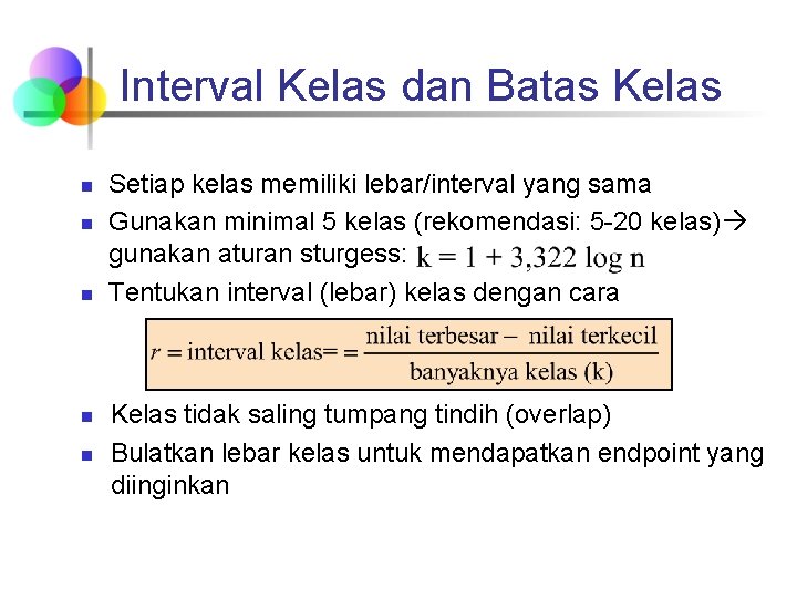 Interval Kelas dan Batas Kelas n n n Setiap kelas memiliki lebar/interval yang sama