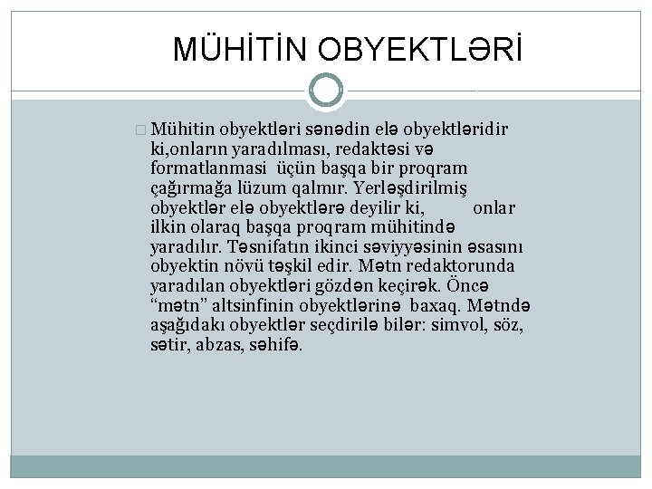 MÜHİTİN OBYEKTLƏRİ � Mühitin obyektləri sənədin elə obyektləridir ki, onların yaradılması, redaktəsi və formatlanmasi