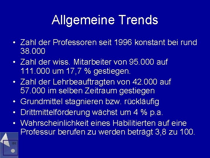 Allgemeine Trends • Zahl der Professoren seit 1996 konstant bei rund 38. 000 •