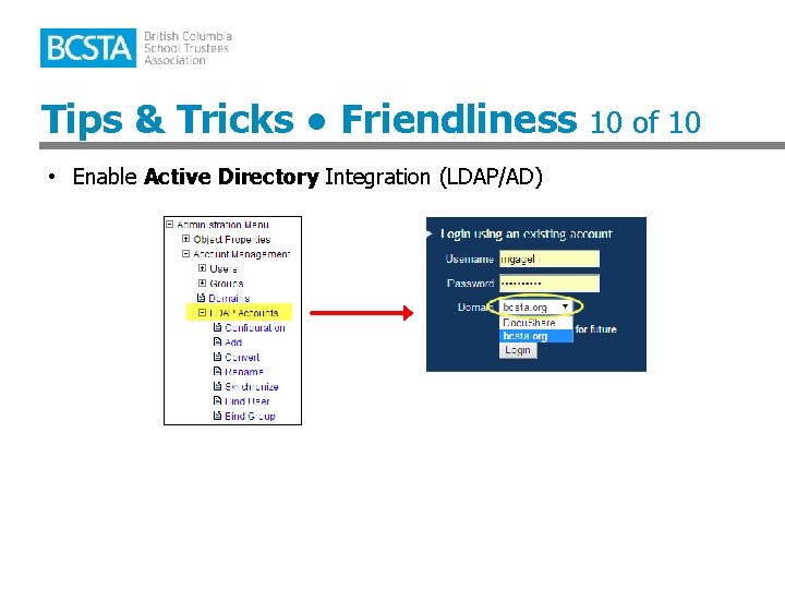 Tips & Tricks ● Friendliness 10 of 10 • Enable Active Directory Integration (LDAP/AD)