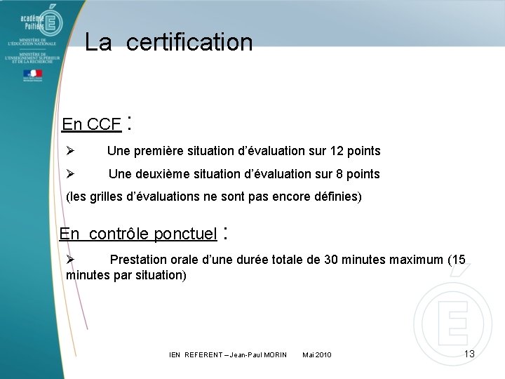 La certification En CCF : Ø Une première situation d’évaluation sur 12 points Ø