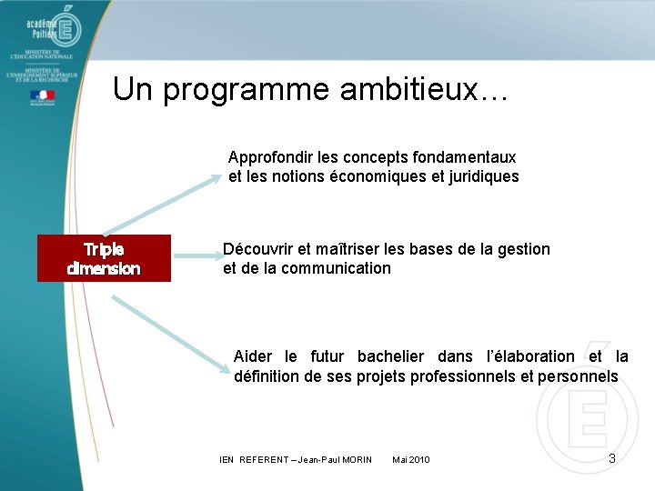 Un programme ambitieux… Approfondir les concepts fondamentaux et les notions économiques et juridiques Triple