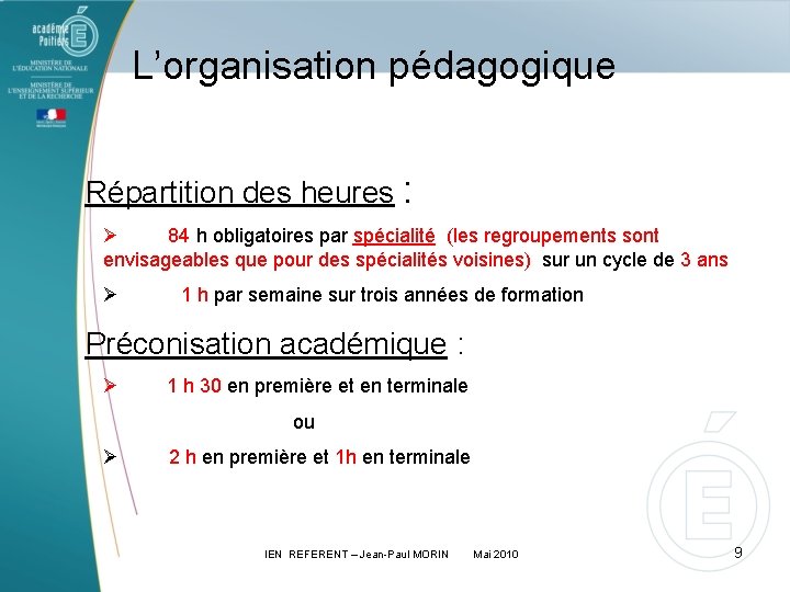 L’organisation pédagogique Répartition des heures : Ø 84 h obligatoires par spécialité (les regroupements