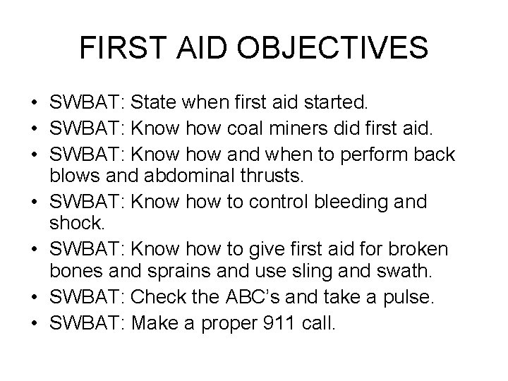 FIRST AID OBJECTIVES • SWBAT: State when first aid started. • SWBAT: Know how