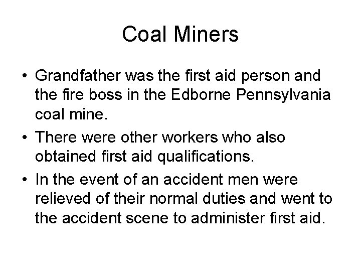Coal Miners • Grandfather was the first aid person and the fire boss in