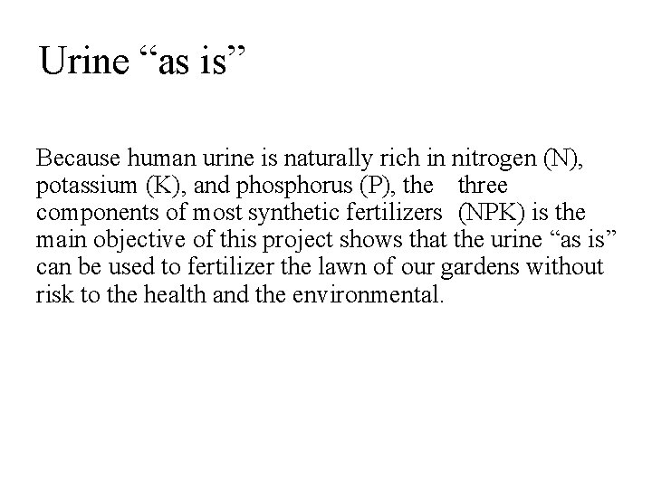 Urine “as is” Because human urine is naturally rich in nitrogen (N), potassium (K),