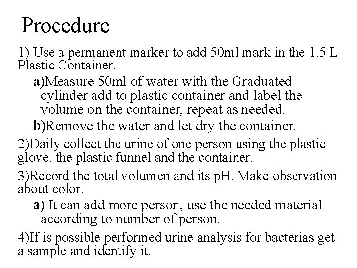 Procedure 1) Use a permanent marker to add 50 ml mark in the 1.