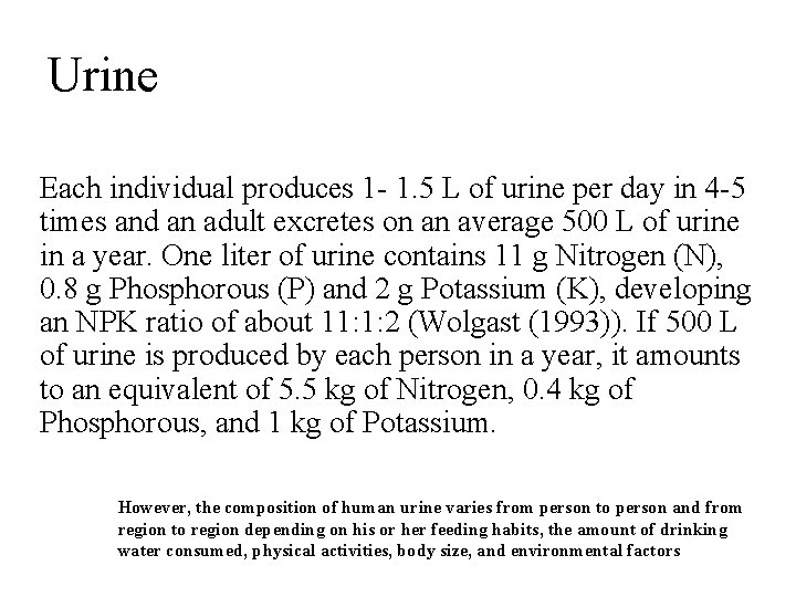 Urine Each individual produces 1 - 1. 5 L of urine per day in
